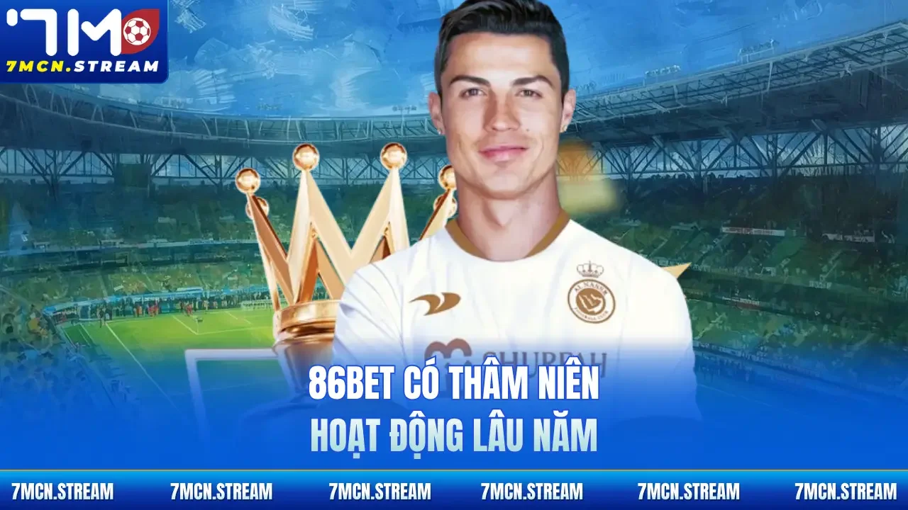 86bet có thâm niên hoạt động lâu năm