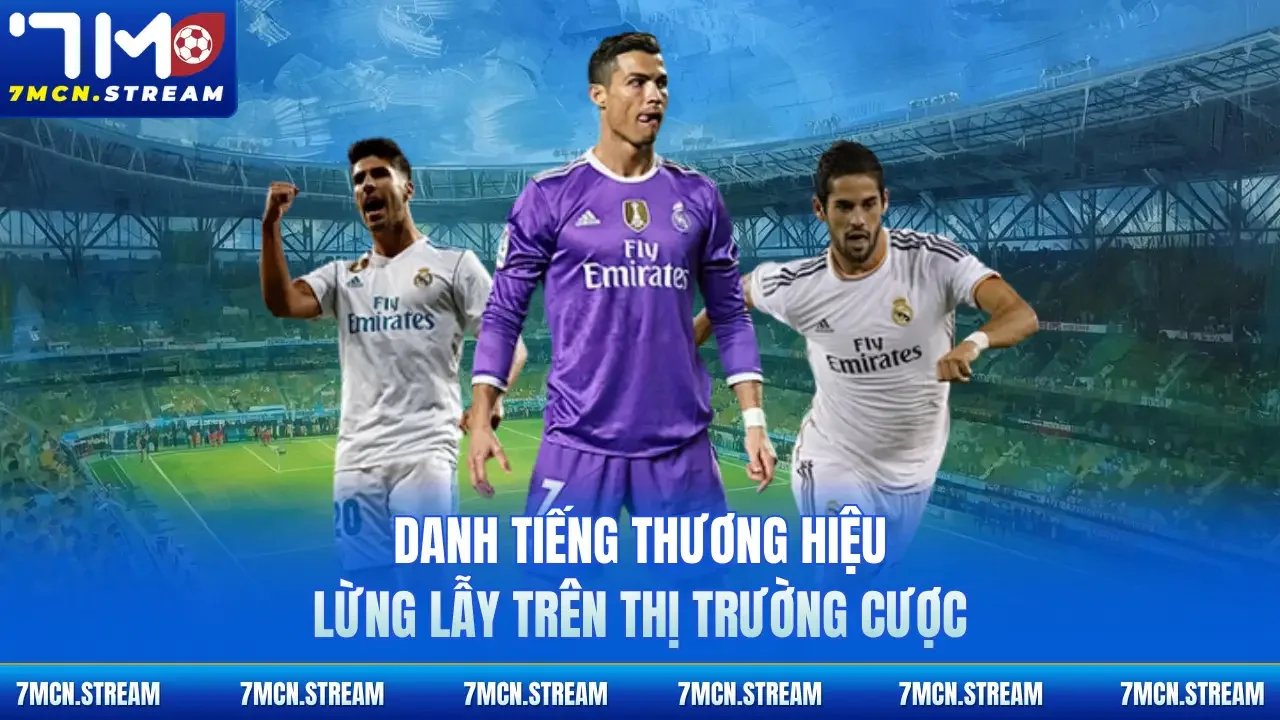 Danh tiếng thương hiệu lừng lẫy trên thị trường cược