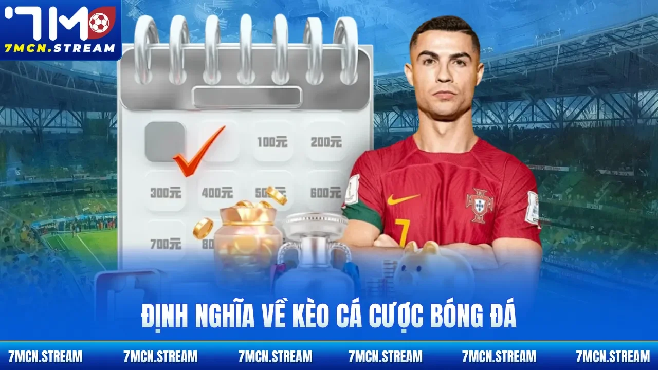 Định nghĩa về kèo cá cược bóng đá