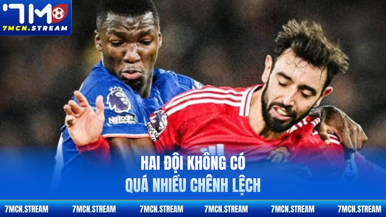 Hai đội không có quá nhiều chênh lệch