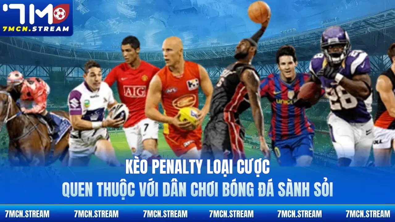 Kèo Penalty loại cược quen thuộc với dân chơi bóng đá sành sỏi 
