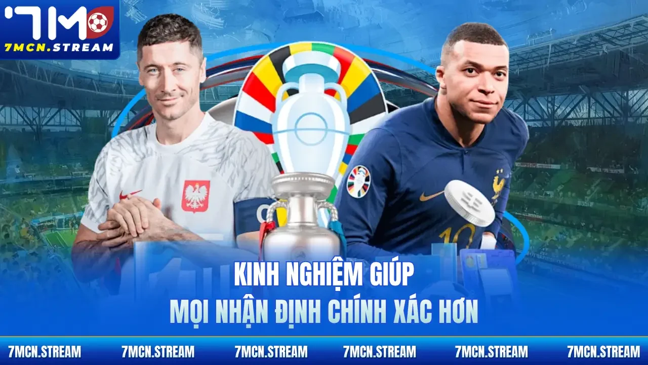 Kinh nghiệm giúp mọi nhận định chính xác hơn