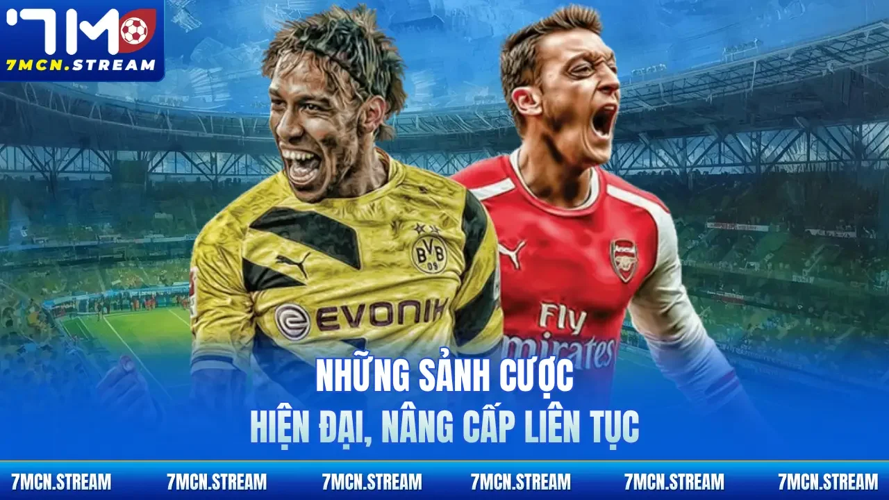 Những sảnh cược hiện đại, nâng cấp liên tục