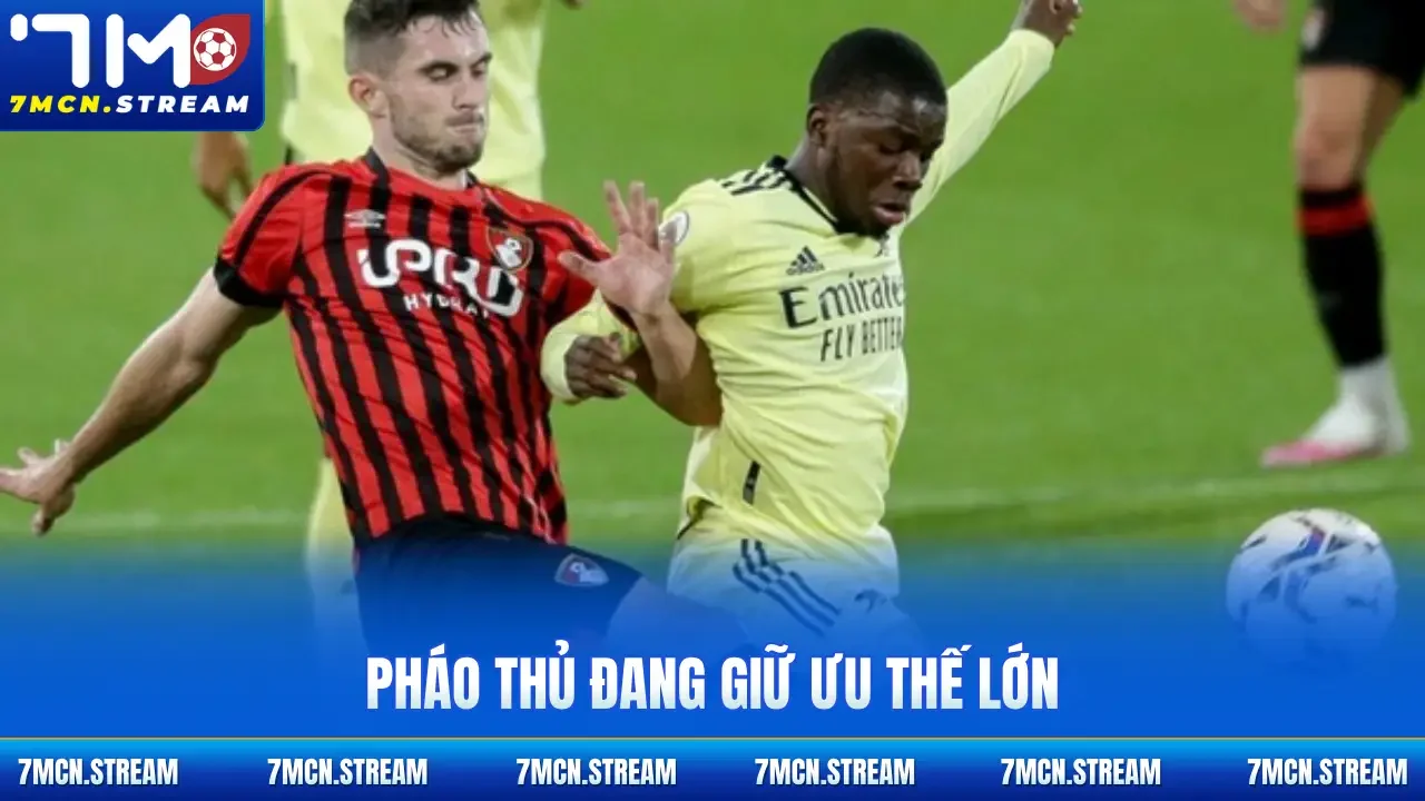 Pháo Thủ đang giữ ưu thế lớn