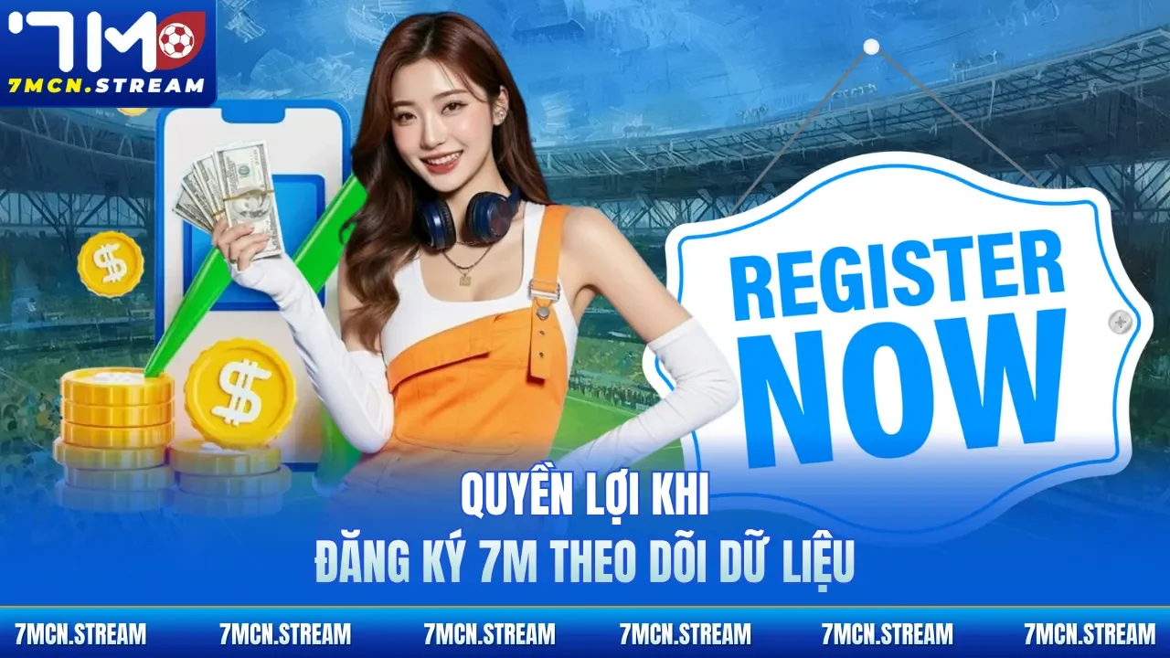 Quyền lợi khi đăng ký 7M theo dõi dữ liệu