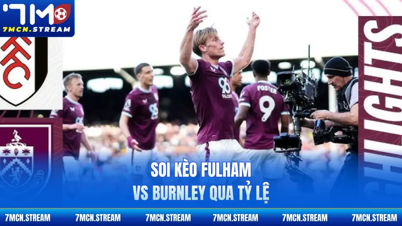 Soi kèo Fulham vs Burnley qua tỷ lệ