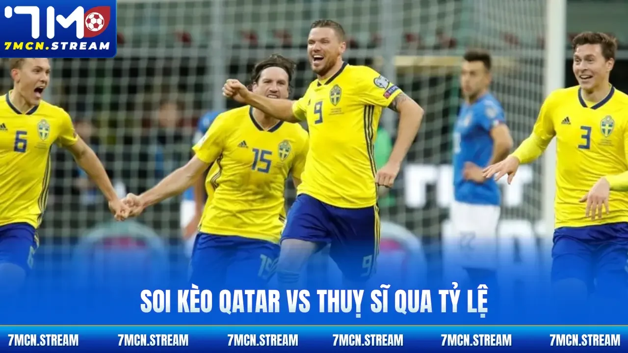 Soi kèo Qatar Vs Thụy Sỹ 13/6 qua tỷ lệ