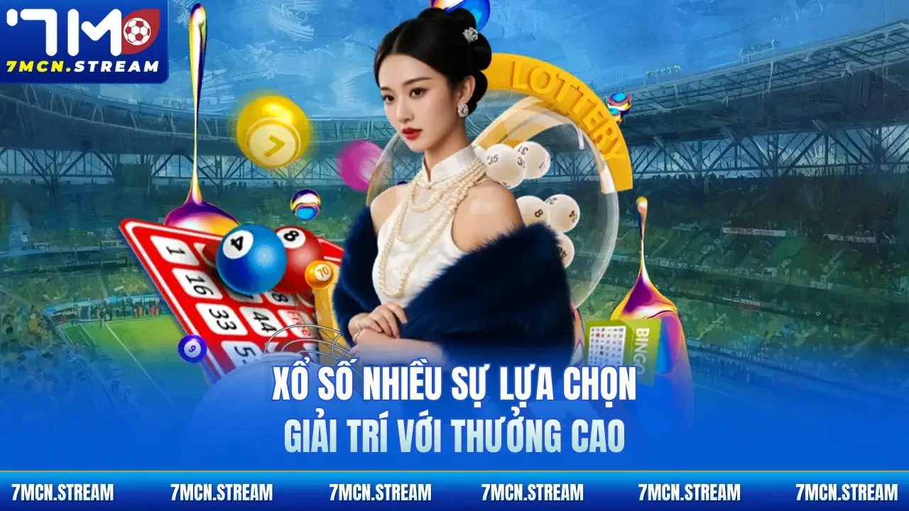Xổ số nhiều sự lựa chọn giải trí với thưởng cao