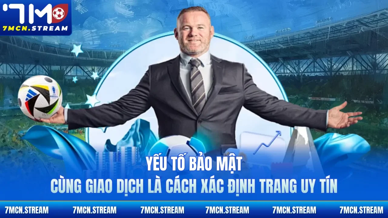 Yếu tố bảo mật cùng giao dịch là cách xác định trang uy tín